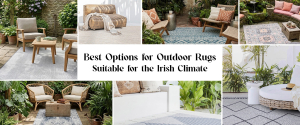 Best Options for Outdoor Rugs Suitable for the Irish Climate