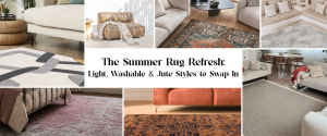 The Summer Rug Refresh: Light, Washable & Jute Styles to Swap In