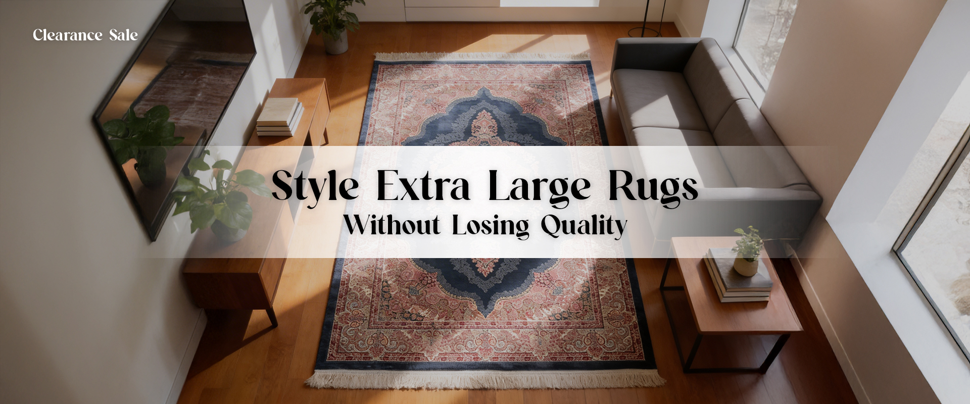 How to Style Extra Large Clearance Rugs Without Compromising on Quality